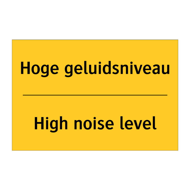 Hoge geluidsniveau - High noise level & Hoge geluidsniveau - High noise level