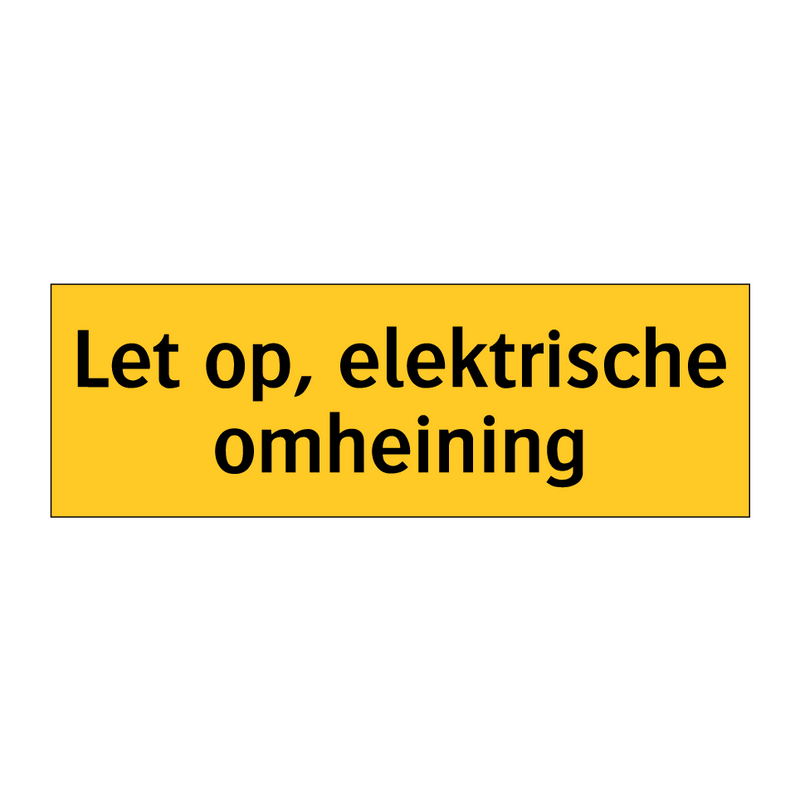 Let op, elektrische omheining & Let op, elektrische omheining & Let op, elektrische omheining