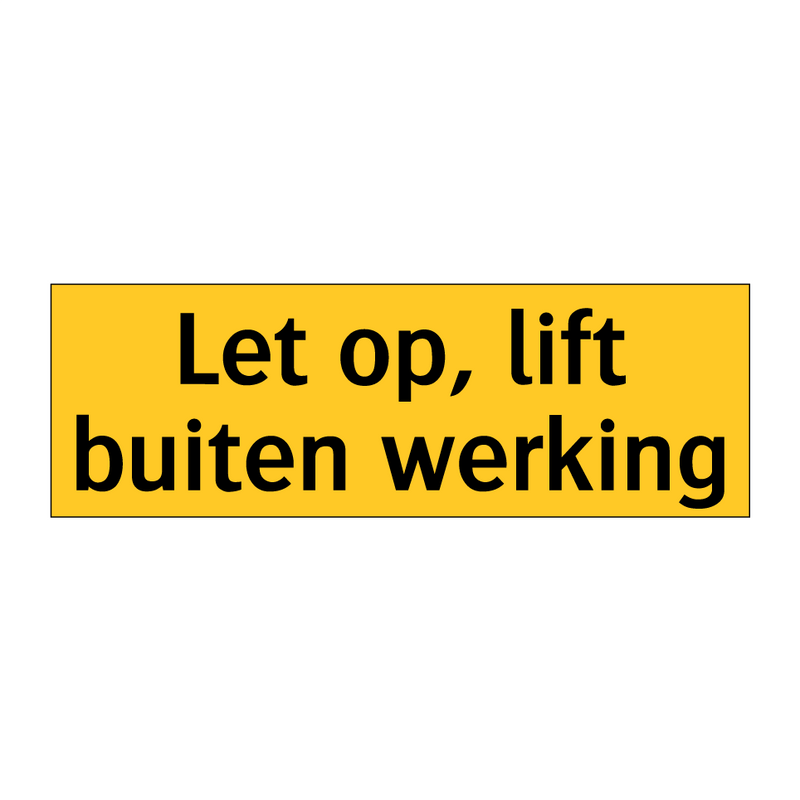 Let op, lift buiten werking & Let op, lift buiten werking & Let op, lift buiten werking