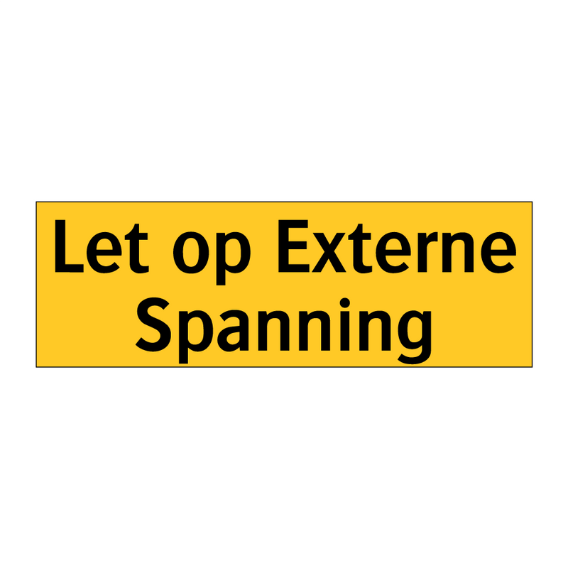 Let op Externe Spanning & Let op Externe Spanning & Let op Externe Spanning