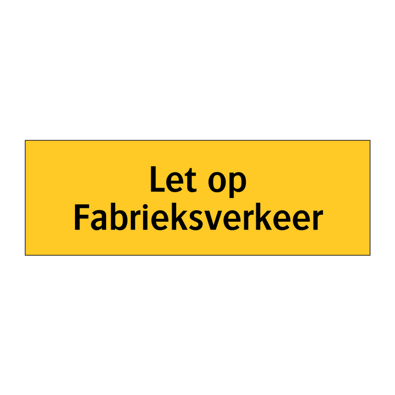 Let op Fabrieksverkeer & Let op Fabrieksverkeer & Let op Fabrieksverkeer & Let op Fabrieksverkeer