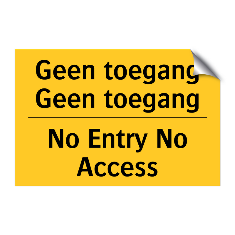 Geen toegang Geen toegang - No Entry No Access & Geen toegang Geen toegang - No Entry No Access