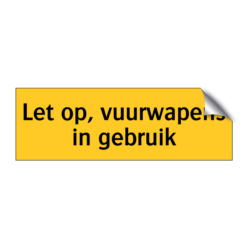 Let op, vuurwapens in gebruik & Let op, vuurwapens in gebruik & Let op, vuurwapens in gebruik