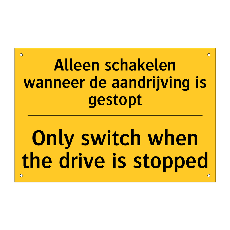 Alleen schakelen wanneer de aandrijving is gestopt - Only switch when the drive is stopped