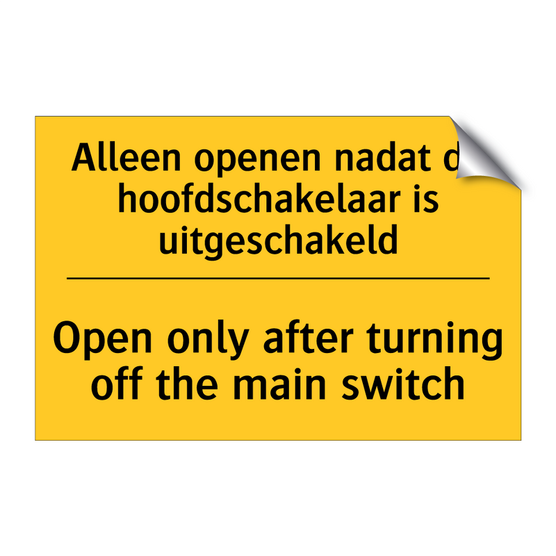 Alleen openen nadat de hoofdschakelaar is uitgeschakeld - Open only after turning off the main switch