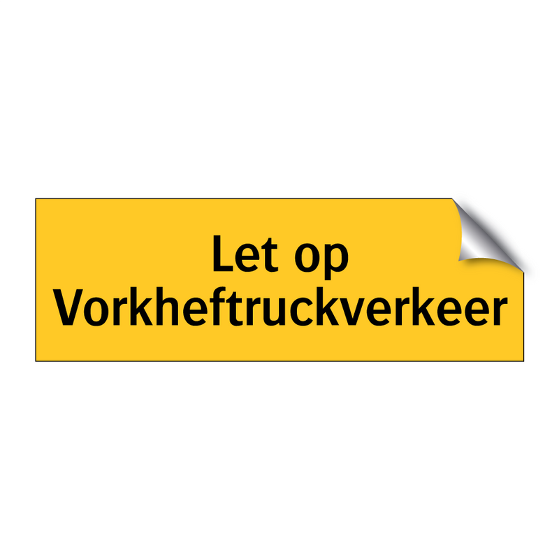 Let op Vorkheftruckverkeer & Let op Vorkheftruckverkeer & Let op Vorkheftruckverkeer