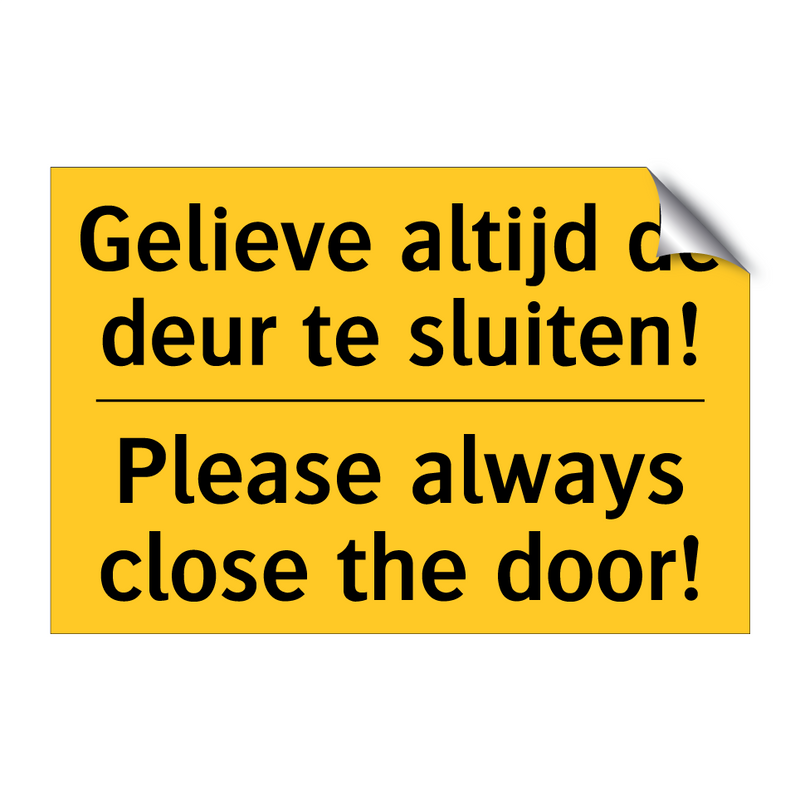 Gelieve altijd de deur te sluiten! - Please always close the door!