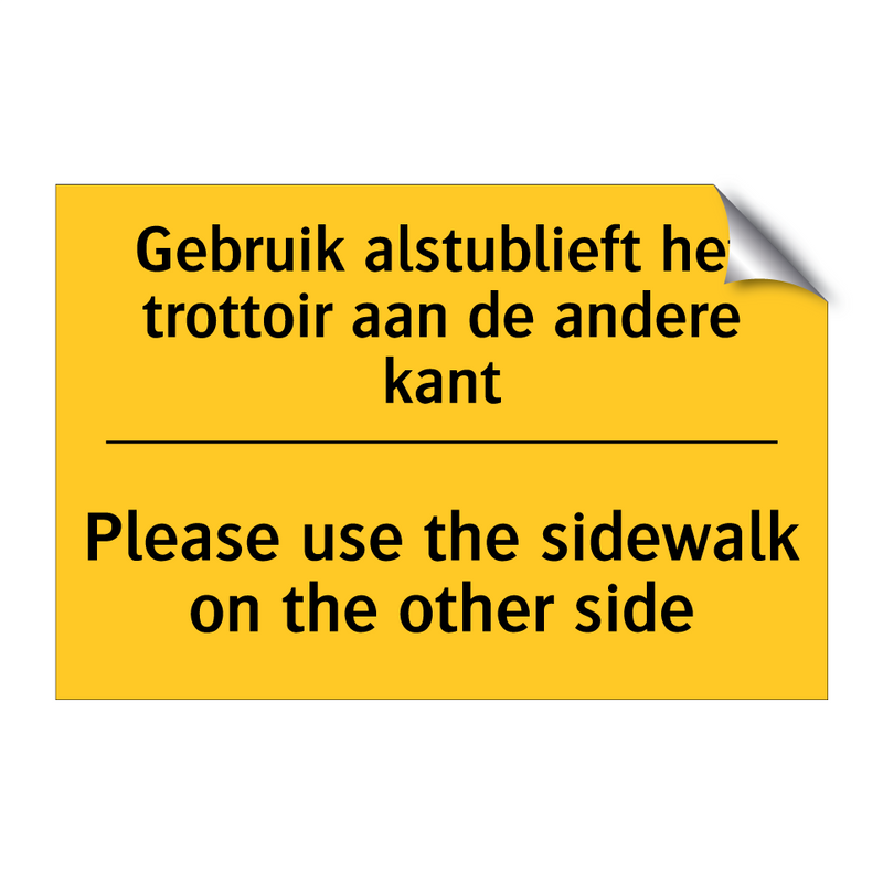 Gebruik alstublieft het trottoir aan de andere kant - Please use the sidewalk on the other side