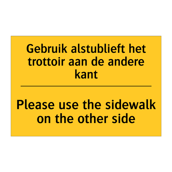 Gebruik alstublieft het trottoir aan de andere kant - Please use the sidewalk on the other side