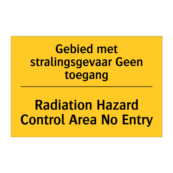 Gebied met stralingsgevaar Geen toegang - Radiation Hazard Control Area No Entry