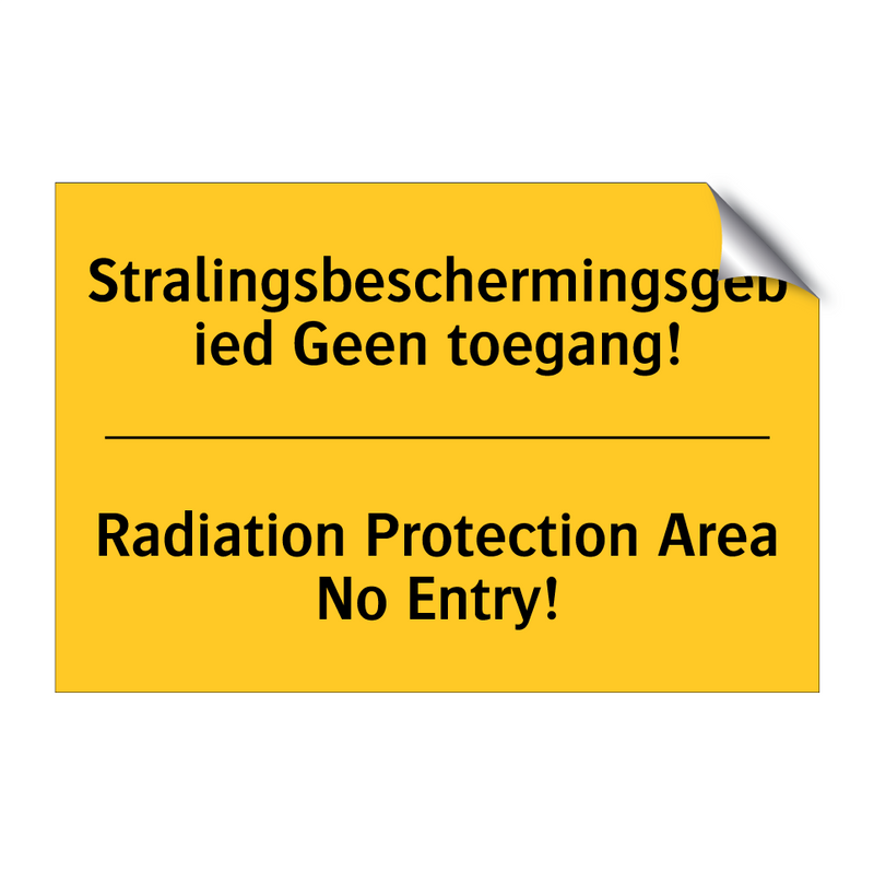 Stralingsbeschermingsgebied Geen toegang! - Radiation Protection Area No Entry!