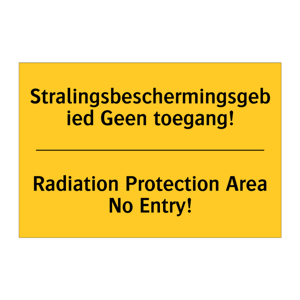 Stralingsbeschermingsgebied Geen toegang! - Radiation Protection Area No Entry!