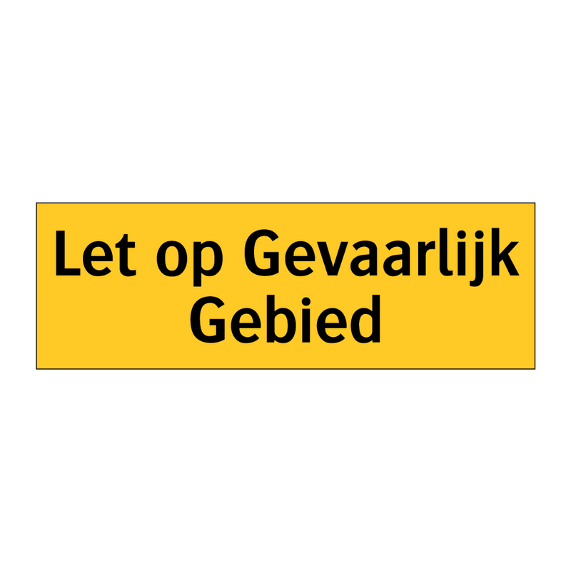 Let op Gevaarlijk Gebied & Let op Gevaarlijk Gebied & Let op Gevaarlijk Gebied