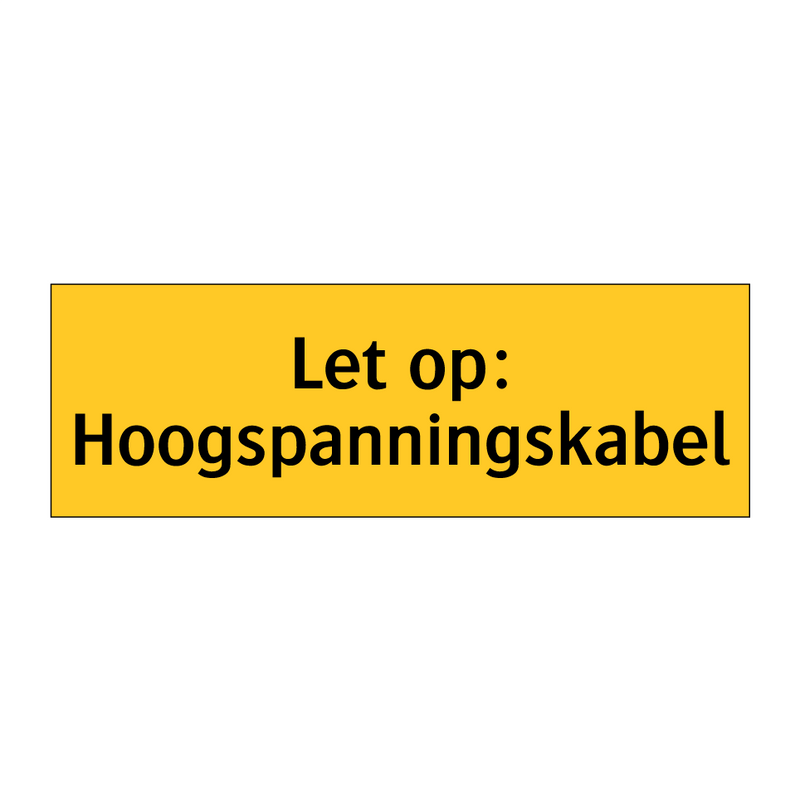 Let op: Hoogspanningskabel & Let op: Hoogspanningskabel & Let op: Hoogspanningskabel