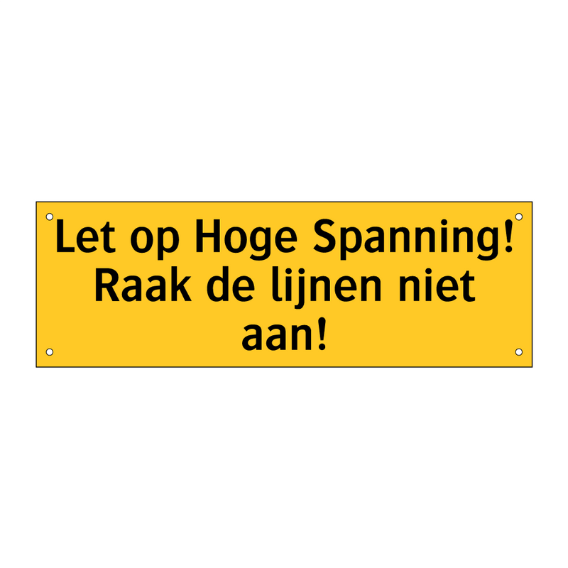 Let op Hoge Spanning! Raak de lijnen niet aan! & Let op Hoge Spanning! Raak de lijnen niet aan!