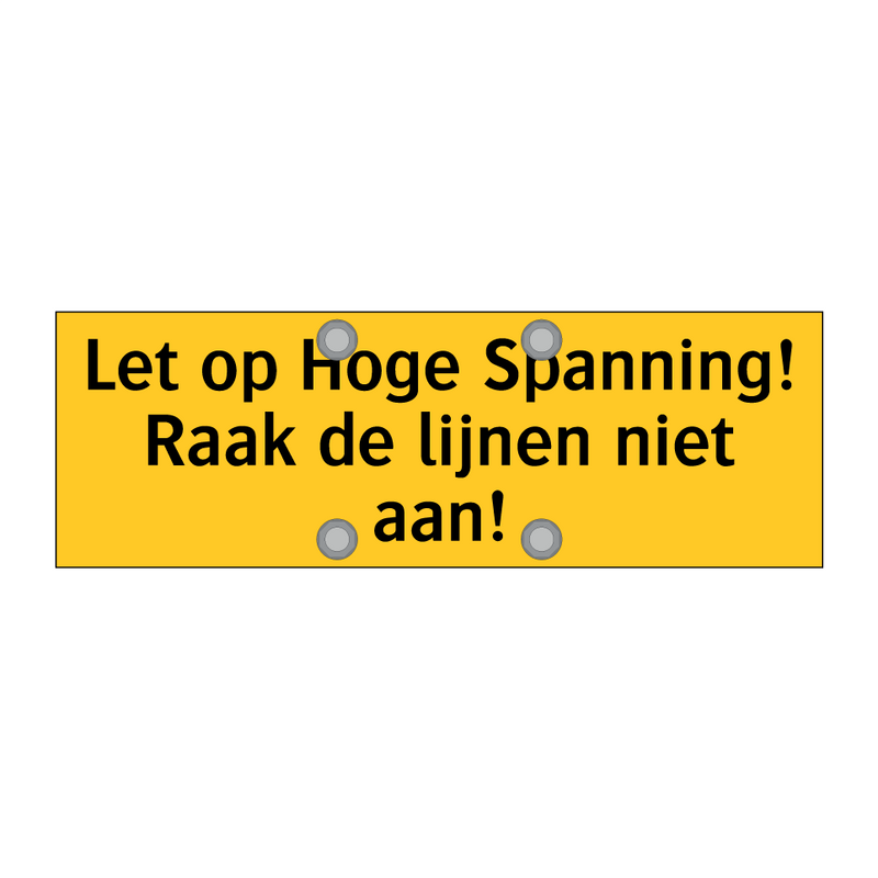 Let op Hoge Spanning! Raak de lijnen niet aan! & Let op Hoge Spanning! Raak de lijnen niet aan!