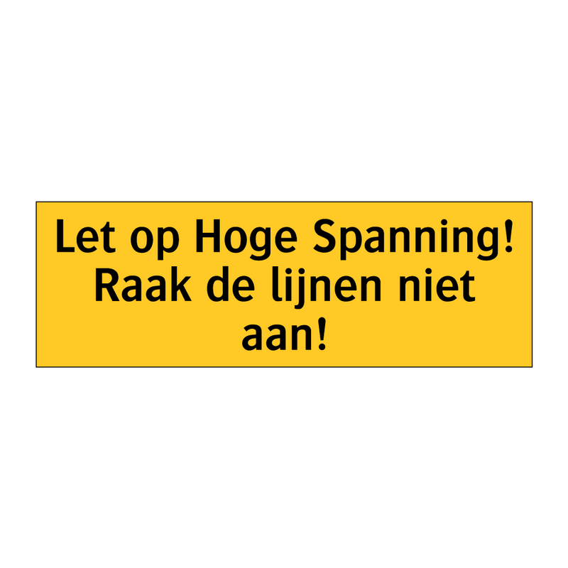 Let op Hoge Spanning! Raak de lijnen niet aan! & Let op Hoge Spanning! Raak de lijnen niet aan!