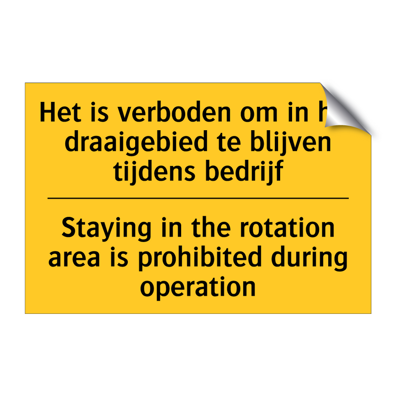 Het is verboden om in het draaigebied /.../ - Staying in the rotation area is /.../