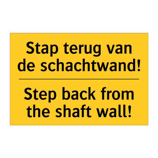 Stap terug van de schachtwand! - Step back from the shaft wall!