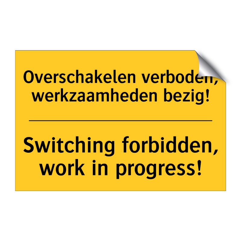 Overschakelen verboden, werkzaamheden bezig! - Switching forbidden, work in progress!