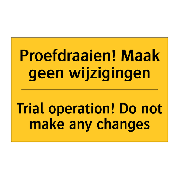 Proefdraaien! Maak geen wijzigingen - Trial operation! Do not make any changes