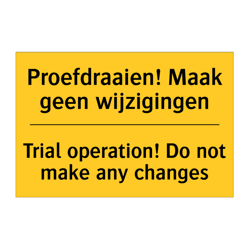 Proefdraaien! Maak geen wijzigingen - Trial operation! Do not make any changes