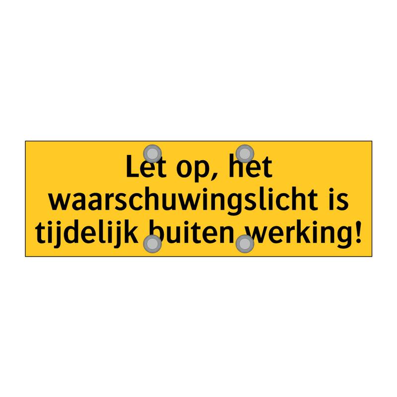 Let op, het waarschuwingslicht is tijdelijk buiten /.../