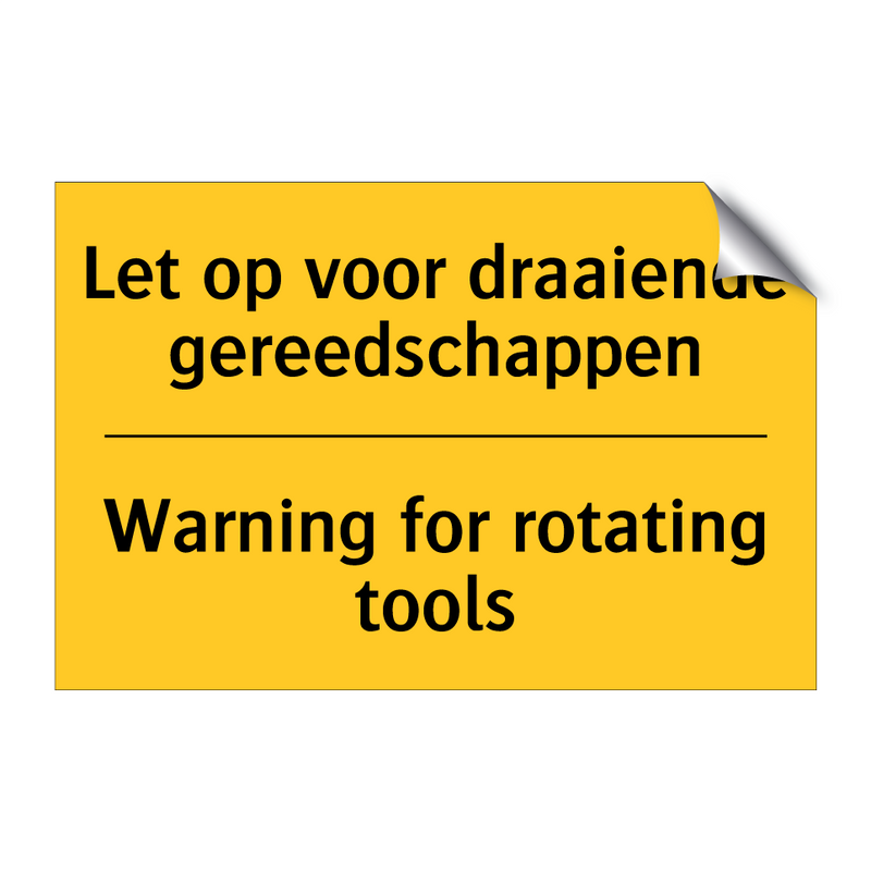 Let op voor draaiende gereedschappen - Warning for rotating tools