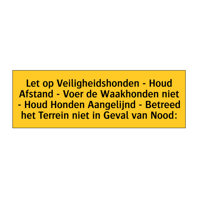 Let op Veiligheidshonden - Houd Afstand - Voer de /.../