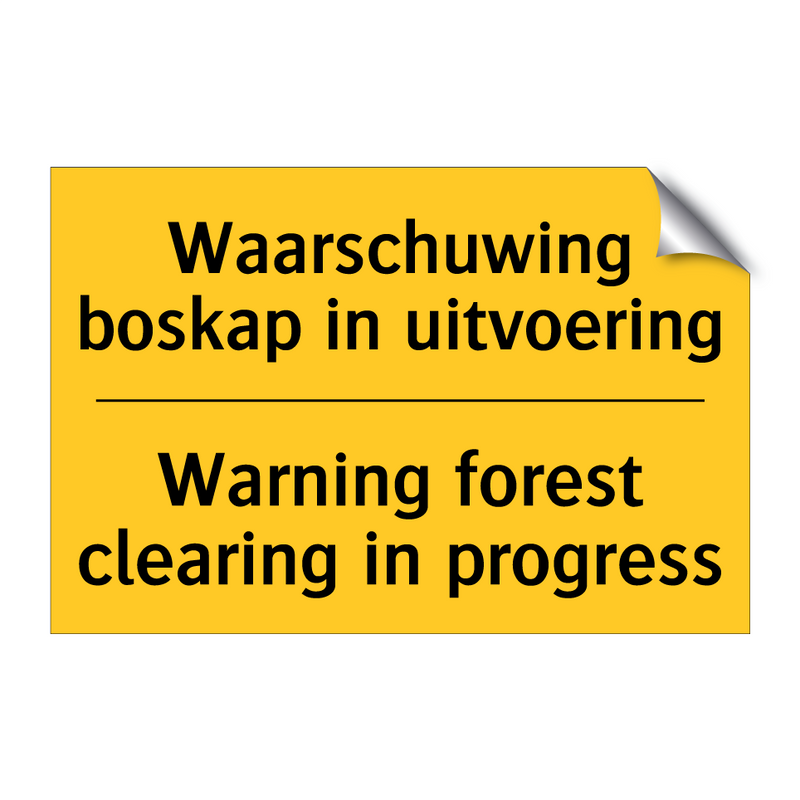 Waarschuwing boskap in uitvoering - Warning forest clearing in progress