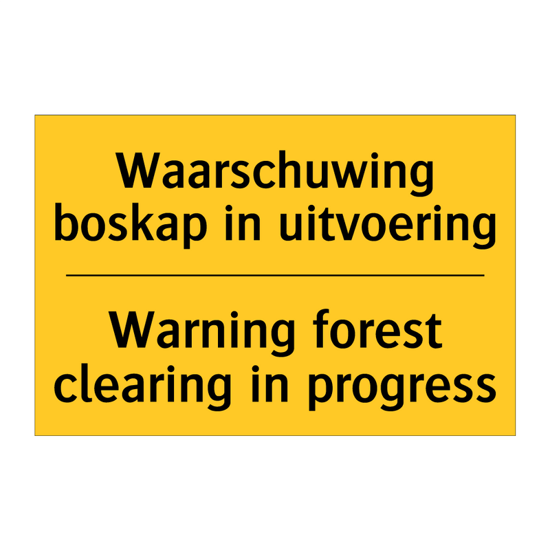 Waarschuwing boskap in uitvoering - Warning forest clearing in progress