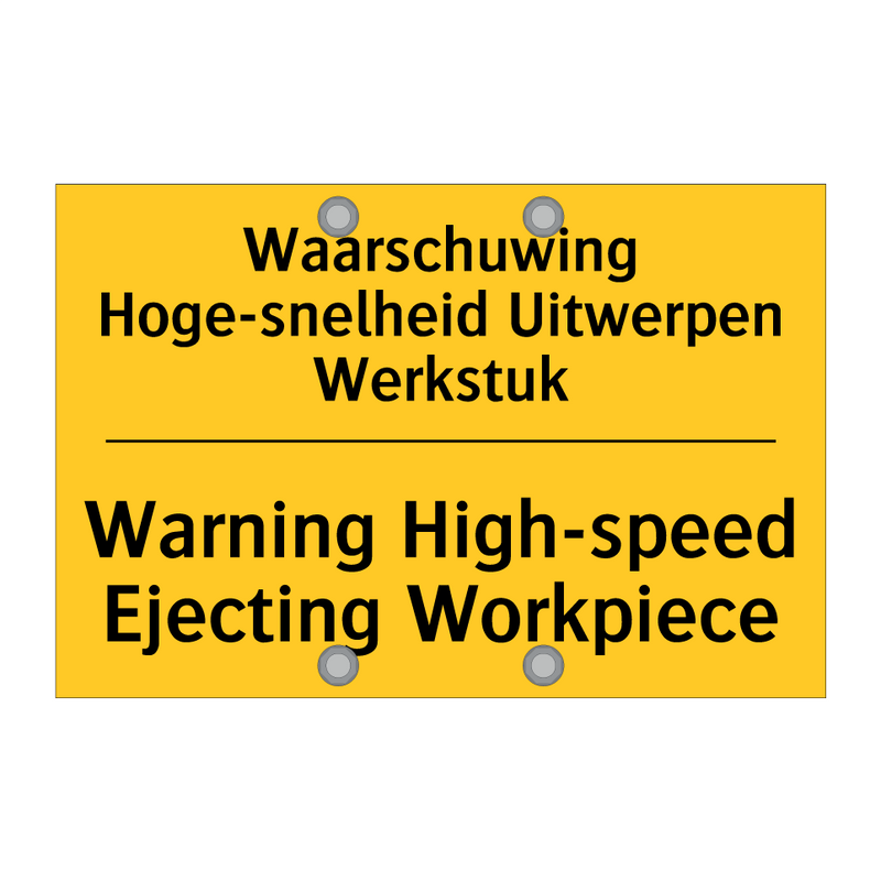 Waarschuwing Hoge-snelheid Uitwerpen Werkstuk - Warning High-speed Ejecting Workpiece