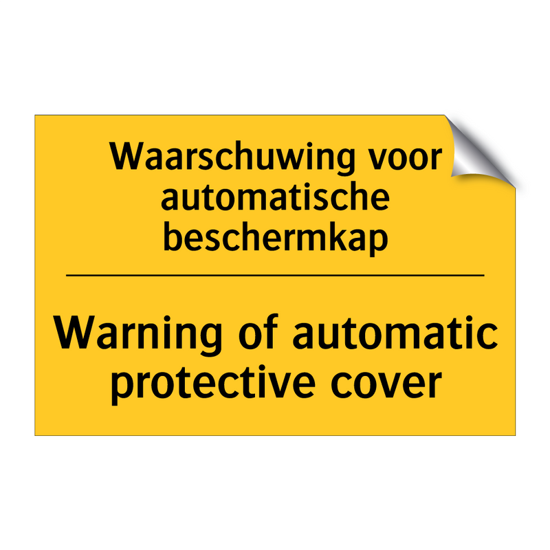 Waarschuwing voor automatische beschermkap - Warning of automatic protective cover