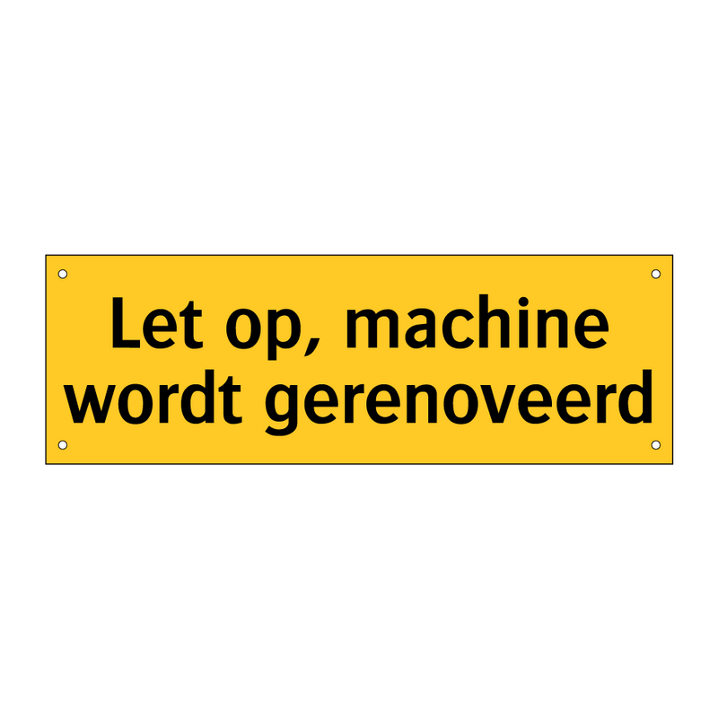 Let op, machine wordt gerenoveerd & Let op, machine wordt gerenoveerd