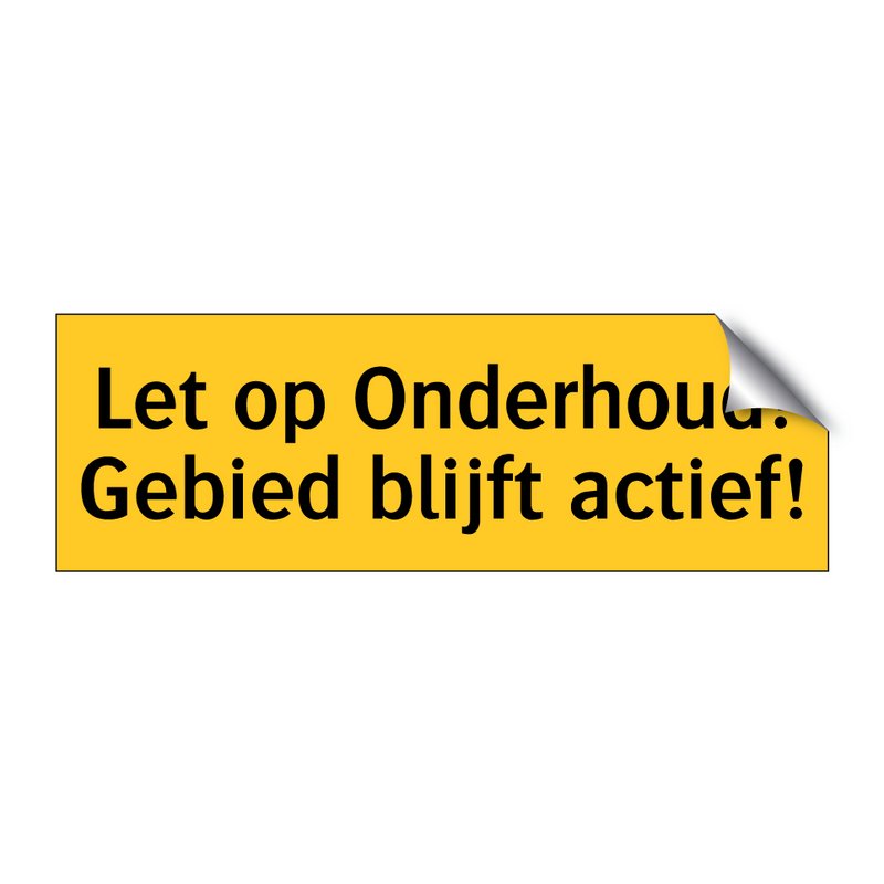 Let op Onderhoud! Gebied blijft actief! & Let op Onderhoud! Gebied blijft actief!