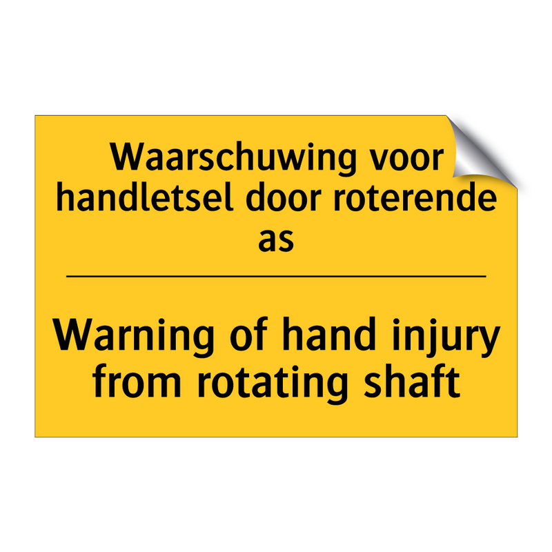 Waarschuwing voor handletsel door roterende as - Warning of hand injury from rotating shaft