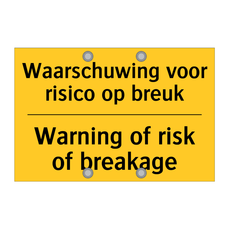 Waarschuwing voor risico op breuk - Warning of risk of breakage