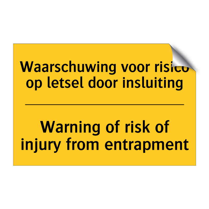 Waarschuwing voor risico op letsel door insluiting - Warning of risk of injury from entrapment