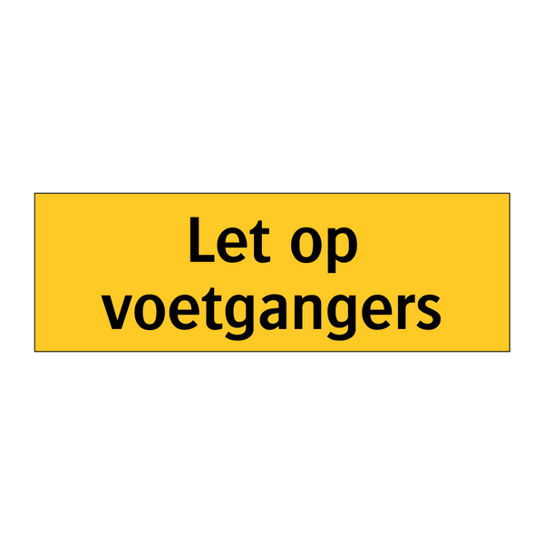 Let op voetgangers & Let op voetgangers & Let op voetgangers & Let op voetgangers