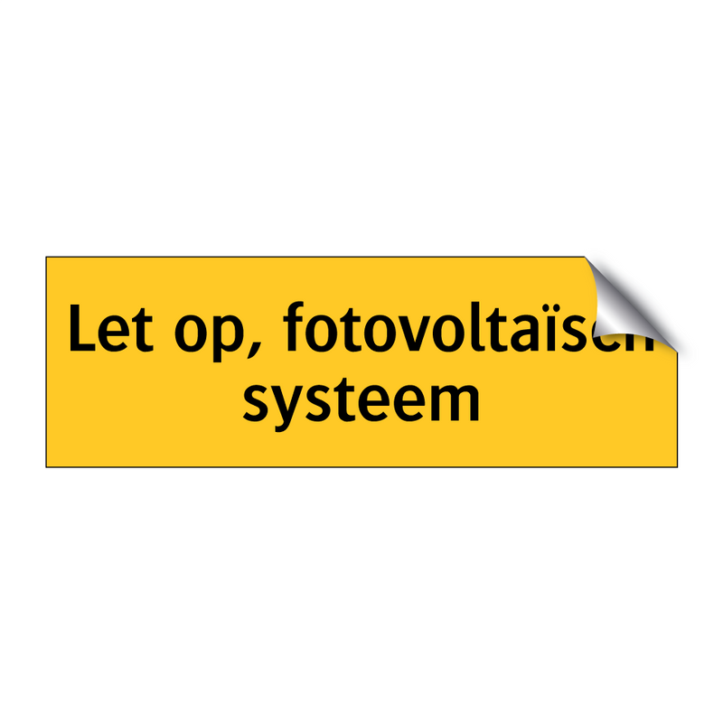 Let op, fotovoltaïsch systeem & Let op, fotovoltaïsch systeem & Let op, fotovoltaïsch systeem