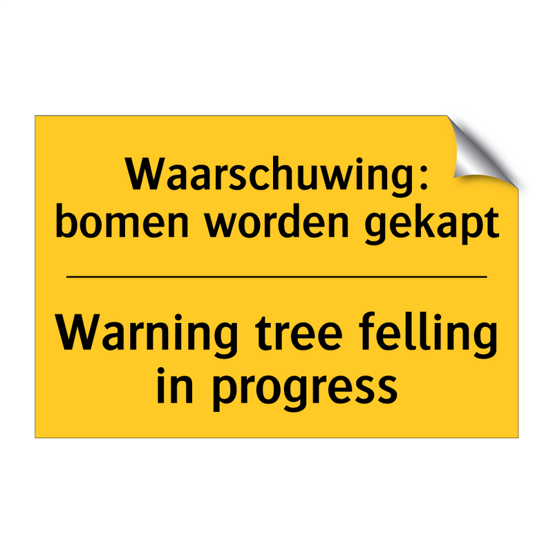 Waarschuwing: bomen worden gekapt - Warning tree felling in progress