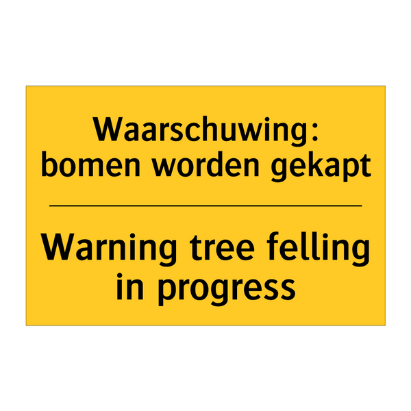 Waarschuwing: bomen worden gekapt - Warning tree felling in progress