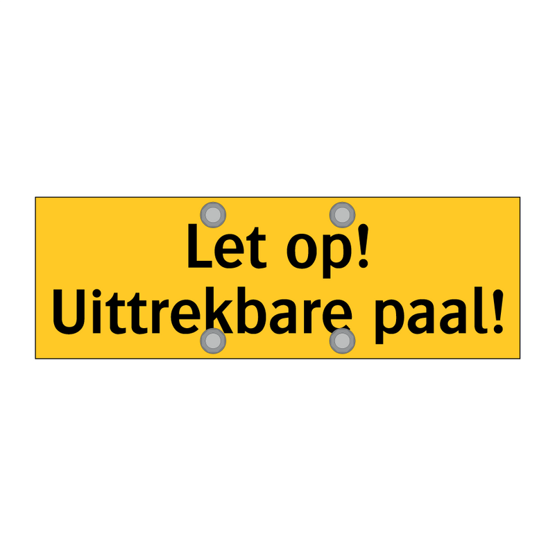 Let op! Uittrekbare paal! & Let op! Uittrekbare paal! & Let op! Uittrekbare paal!