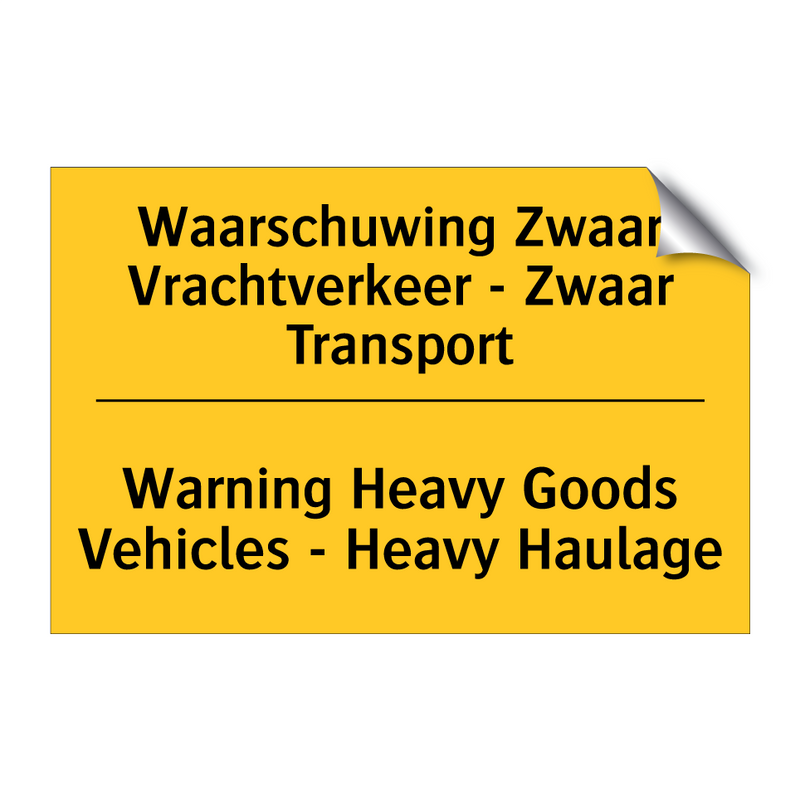 Waarschuwing Zwaar Vrachtverkeer - Zwaar Transport - Warning Heavy Goods Vehicles - Heavy Haulage