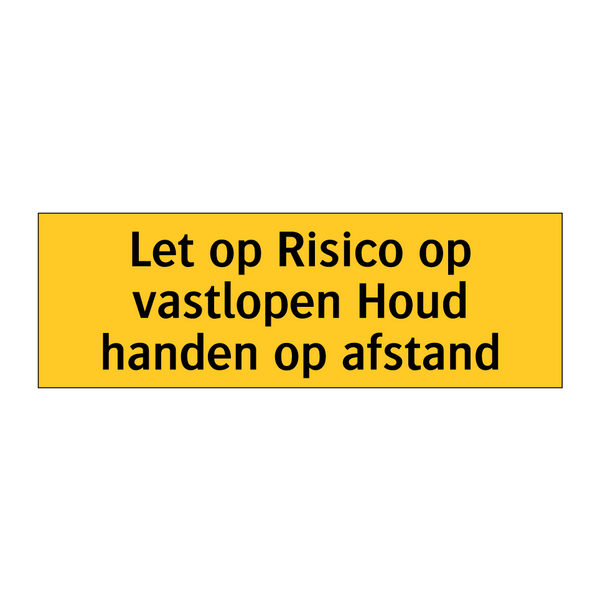 Let op Risico op vastlopen Houd handen op afstand