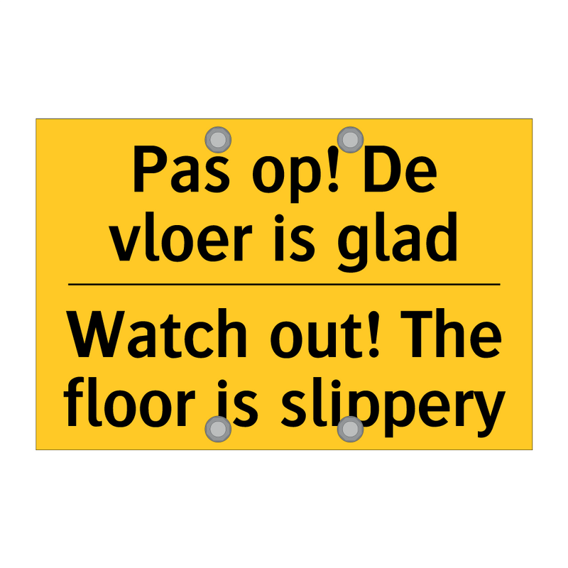 Pas op! De vloer is glad - Watch out! The floor is slippery