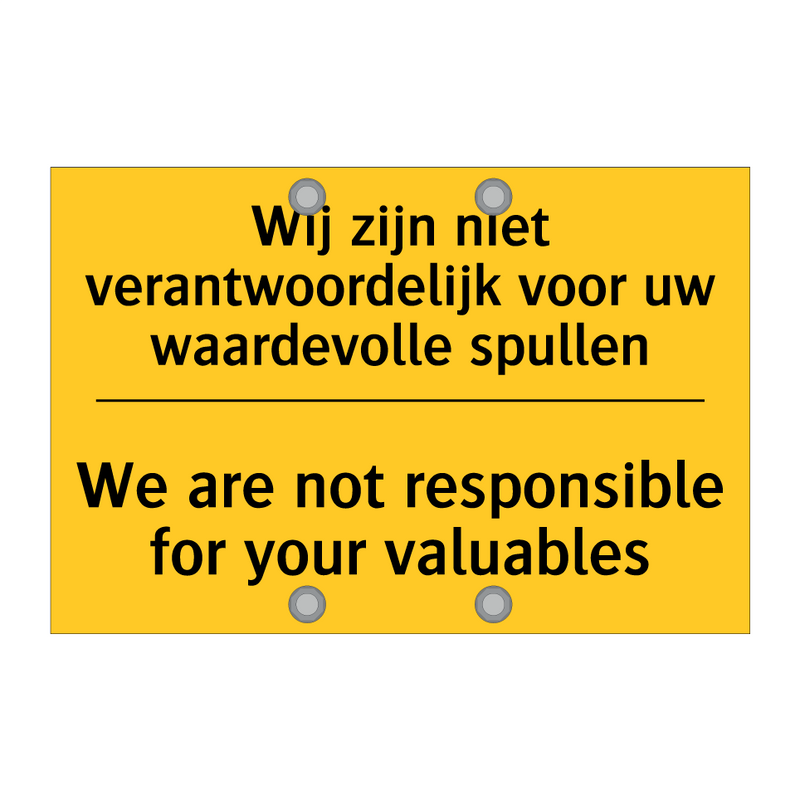 Wij zijn niet verantwoordelijk voor uw waardevolle spullen - We are not responsible for your valuables