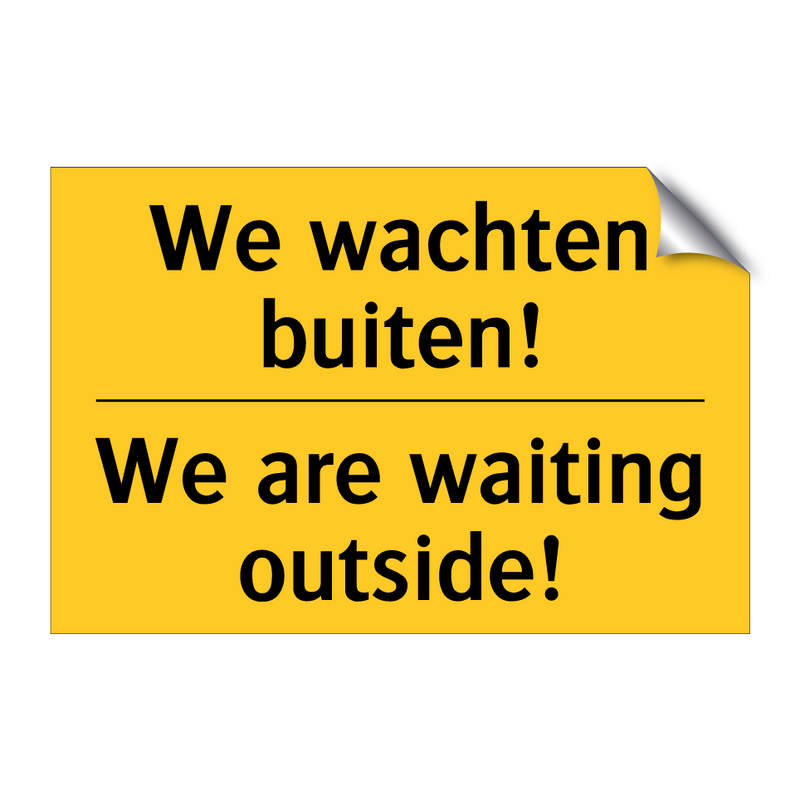 We wachten buiten! - We are waiting outside! & We wachten buiten! - We are waiting outside!