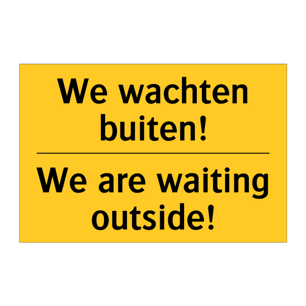 We wachten buiten! - We are waiting outside! & We wachten buiten! - We are waiting outside!