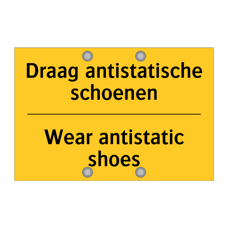 Draag antistatische schoenen - Wear antistatic shoes